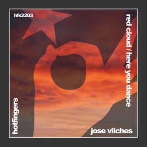 Jose Vilches - Red Cloud / Here You Dance [HFS2203]