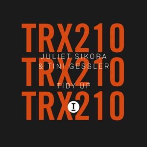 Juliet Sikora, Tini Gessler - Tidy Up [TRX21001Z]