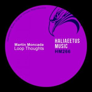 Martin Moncada - Loop Thoughts [HM0266]