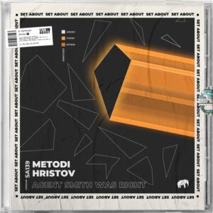 Metodi Hristov - Agent Smith Was Right [SA139]