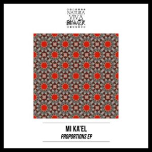 Mi Ka'el - Proportions Ep [NATBLACK353]