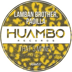 Padilla, Lamban Brother - That´s Money [HUAM537]