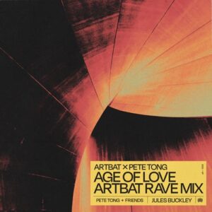 ARTBAT x Pete Tong - Age of Love (ARTBAT Rave Mix) [G0100047237039]