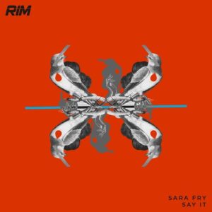 Sara Fry - Say It [RIM080]