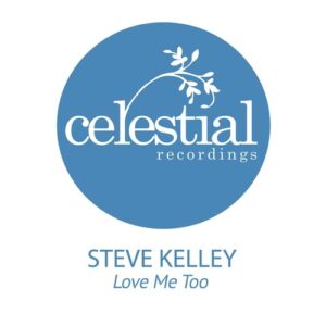 Steve Kelley - Love Me Too [CEL0223]