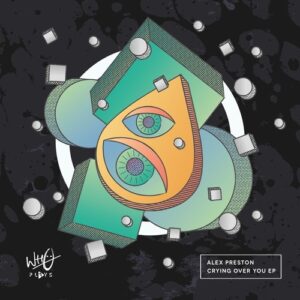 Alex Preston, Joy Farrukh - Crying Over You EP [WPR037]