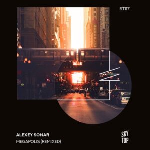 Alexey Sonar - Megapolis (Remixed) [ST117]