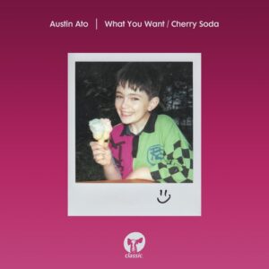 Austin Ato - What You Want / Cherry Soda [CMC223D2]