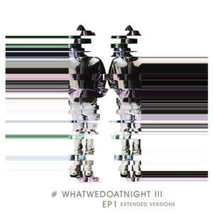 Blank & Jones - #WhatWeDoAtNight 3 EP 1 (Extended Versions) [4260154684921]