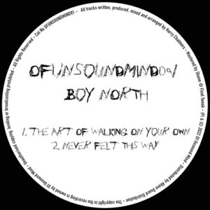 Boy North - The Art Of Walking On Your Own / Never Felt This Way [OFUNSOUNDMIND091]