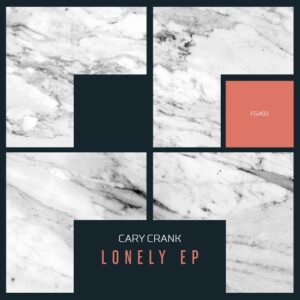 Cary Crank - Lonely EP [FG493]