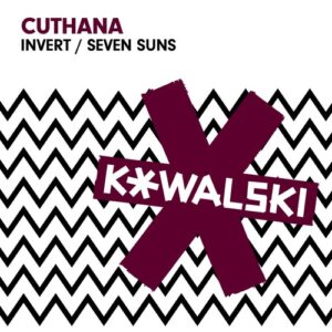 Cuthana - Invert / Seven Suns [KOWALSKI041]