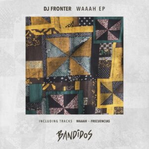 DJ Fronter - Waaah EP [BANDIDOS019]