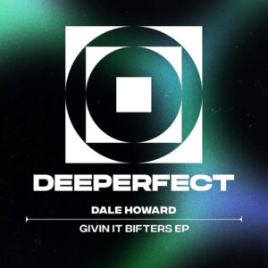 Dale Howard - Givin It Bifters EP [DPE1835]