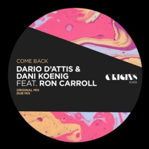 Dario D’Attis, Dani Koenig, Ron Carroll - Come Back [ORIGINS044E]