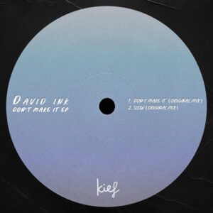 David Ink - Don't Make It EP [KIF080]