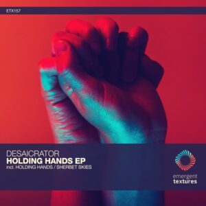 Desaicrator - Holding Hands [ETX157]