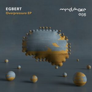 Egbert - Overpressure [MINDSHAKE086]