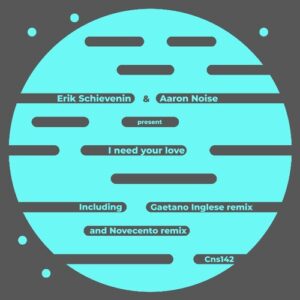 Erik Schievenin - I Need Your Love [CSN142]