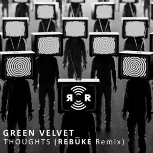 Green Velvet - Thoughts (Rebuke Remix) [RR2226]