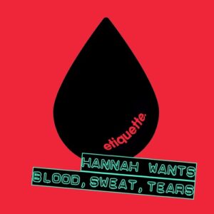 Hannah Wants - Blood, Sweat, Tears [ETI04401Z]