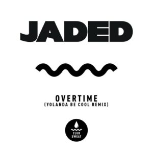 Jaded - Overtime (Yolanda Be Cool Extended Remix) [CLUBSWE403]