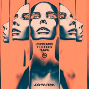 John Summit - Human (feat. Echoes) [Joshwa Extended Remix] [190296280078]