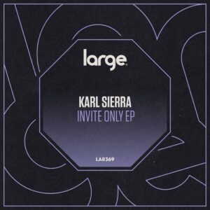 Karl Sierra - Invite Only EP [LAR369]