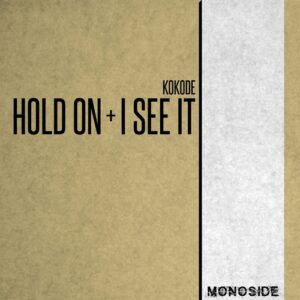 Kokode - Hold On + I See It [MS176]