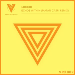 Luccio - Echos Within ( Matan Caspi Remix ) [VRX002]