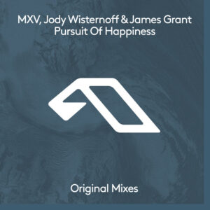 MXV, Jody Wisternoff & James Grant - Pursuit Of Happiness