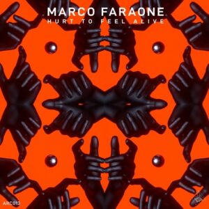 Marco Faraone - Hurt To Feel Alive [ARC013]