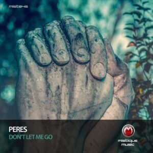 Peres - Don't Let Me Go [MIST845]