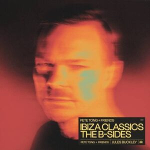 Pete Tong + Friends: Ibiza Classics - The B-Sides [G010004739350A]