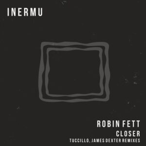Robin Fett - Closer [INERMU029]