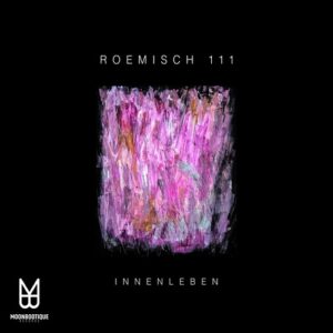 Roemisch 111 - Innenleben [MOON152]