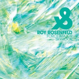 Roy Rosenfeld - Force Major / Skyhook [LF086D]