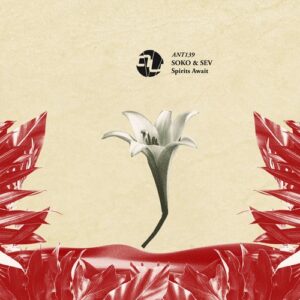 Soko & Sev - Spirits Await [ANT139]Soko & Sev - Spirits Await [ANT139]