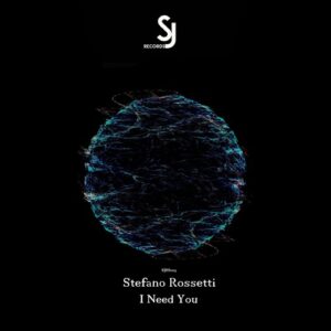 Stefano Rossetti - I Need You [SJRS0219]