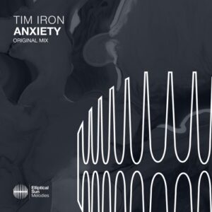 Tim Iron - Anxiety [ESM486]