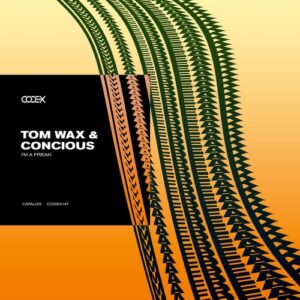 Tom Wax, concious - I'm a Freak [CODEX147]