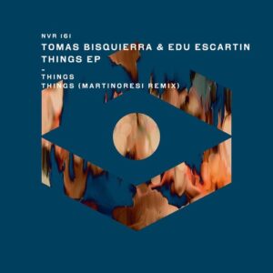 Tomas Bisquierra, Edu Escartin - Things EP [NVR161]