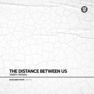 Vadim Ketsky - The distance between us [DDW143]