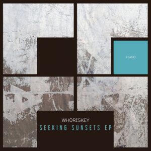 Whoriskey - Seeking Sunsets EP [FG490]