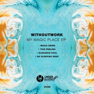 Withoutwork - My Magic Place EP [UNI206]