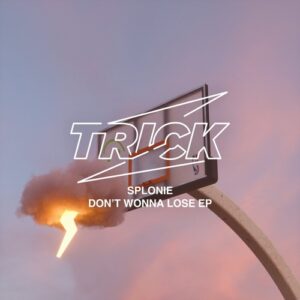 splonie - Don’t Wonna Lose EP [TRICK044]