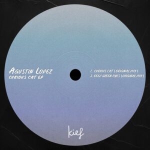 Agustin Lopez - Curious Cat EP [KIF084]
