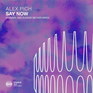 Alex Pich - Say Now (Original and Eugene Becker Mixes) [ESM489]