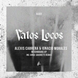 Alexis Cabrera, Ignacio Morales - Neighbours [VL022]