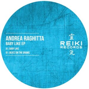 Andrea Raghitta - Baby Like EP [Reiki013]